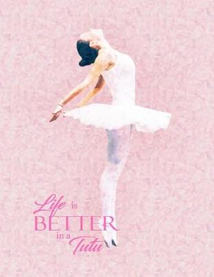 Book cover for Life Is Better In A Tutu