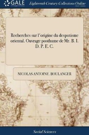 Cover of Recherches Sur l'Origine Du Despotisme Oriental. Ouvrage Posthume de Mr. B. I. D. P. E. C.