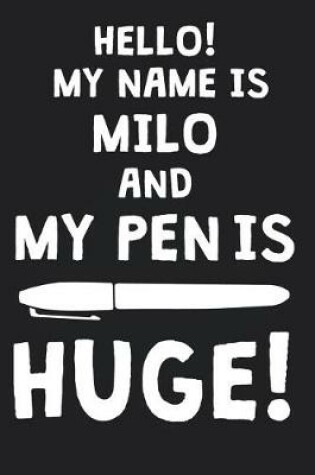 Cover of Hello! My Name Is MILO And My Pen Is Huge!