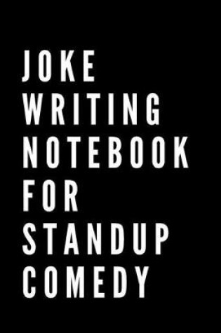 Cover of Joke Writing Notebook For Stand Up Comedy