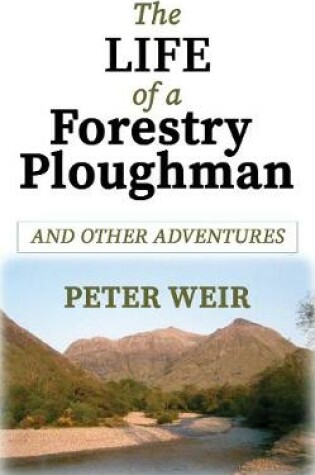 Cover of The Life of a Forestry Ploughman and Other Adventures