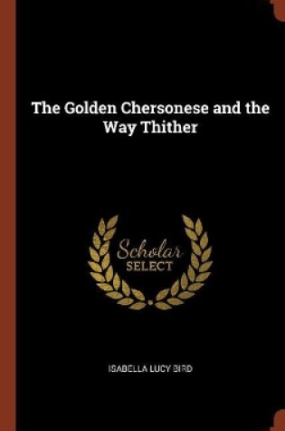 Cover of The Golden Chersonese and the Way Thither