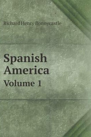 Cover of Spanish America Volume 1