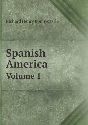 Book cover for Spanish America Volume 1