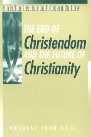 Cover of The End of Christendom and the Future of Christianity