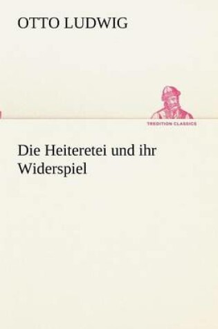 Cover of Die Heiteretei Und Ihr Widerspiel