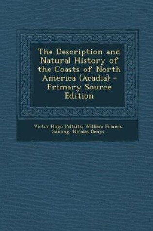 Cover of The Description and Natural History of the Coasts of North America (Acadia)