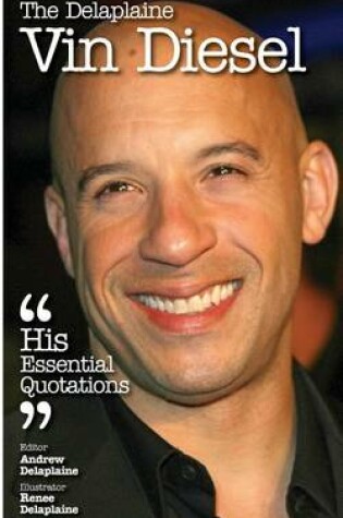 Cover of The Delaplaine Vin Diesel - His Essential Quotations