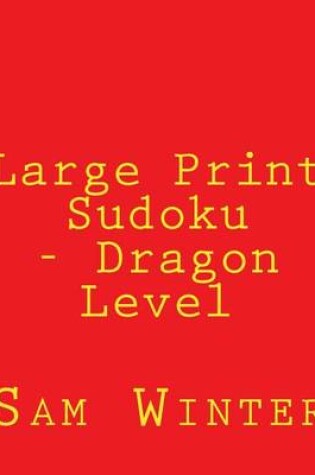 Cover of Large Print Sudoku - Dragon Level