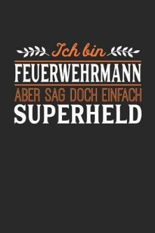 Cover of Ich bin Feuerwehrmann aber sag doch einfach Superheld