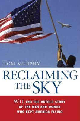 Book cover for Reclaiming the Sky: 9/11 and the Untold Story of the Men and Women Who Kept America Flying