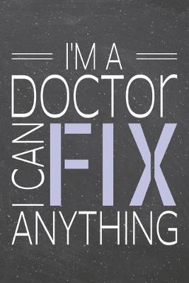 Book cover for I'm a Doctor I Can Fix Anything