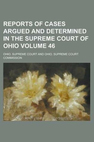 Cover of Reports of Cases Argued and Determined in the Supreme Court of Ohio Volume 46
