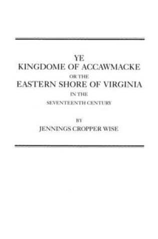 Cover of Ye Kingdome of Accawmacke or the Eastern Shore of Virginia in the 17th Century