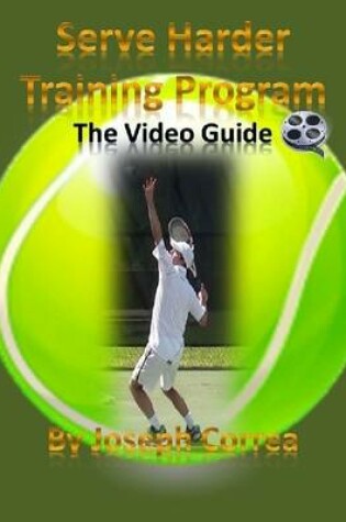 Cover of Serve Harder Training Program: The Video Guide