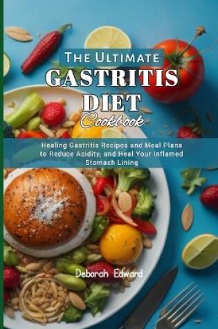 Cover of The Ultimate Gastritis Diet Cookbook