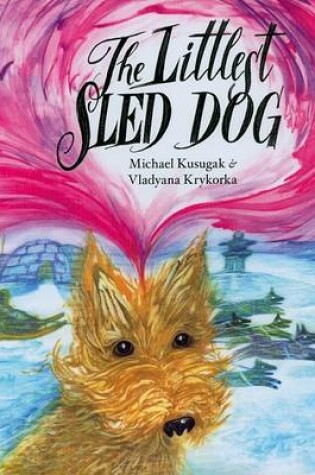 Cover of The Littlest Sled Dog
