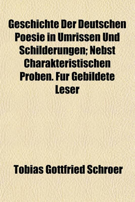 Book cover for Geschichte Der Deutschen Poesie in Umrissen Und Schilderungen; Nebst Charakteristischen Proben. Fur Gebildete Leser