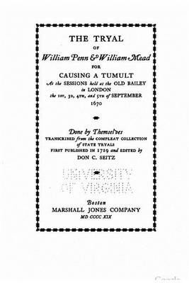 Book cover for The tryal of William Penn and William Mead for causing a tumult, at the sessions held at the Old Bailey in London the 1st, 3d, 4th, and 5th of September 1670