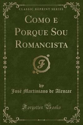 Book cover for Como E Porque Sou Romancista (Classic Reprint)