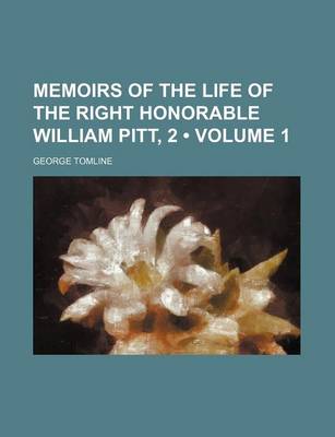 Book cover for Memoirs of the Life of the Right Honorable William Pitt, 2 (Volume 1)