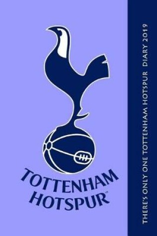 Cover of There's Only One Tottenham Hotspur Diary 2019