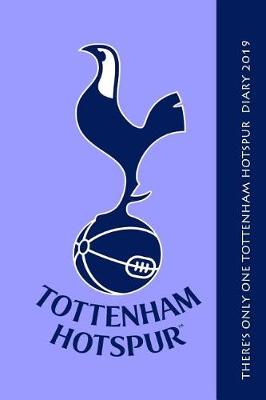 Book cover for There's Only One Tottenham Hotspur Diary 2019