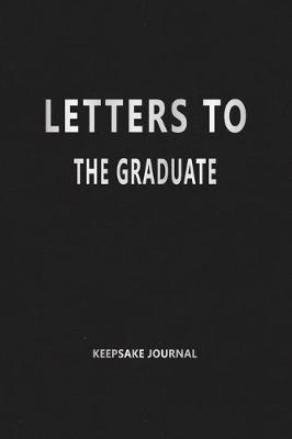 Book cover for Letters to the Graduate (Keepsake Journal)