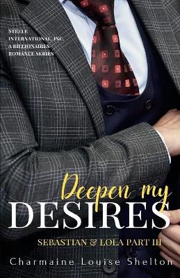 Book cover for Deepen My Desires Sebastian & Lola Part III