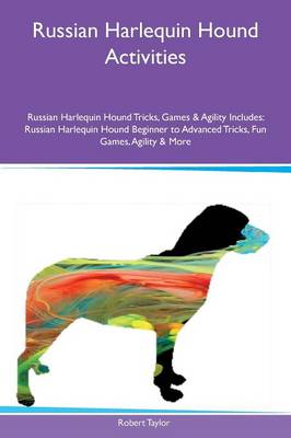 Book cover for Russian Harlequin Hound Activities Russian Harlequin Hound Tricks, Games & Agility Includes