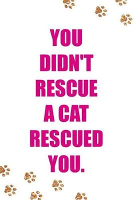 Book cover for You Didn't Rescue a Cat Rescued You