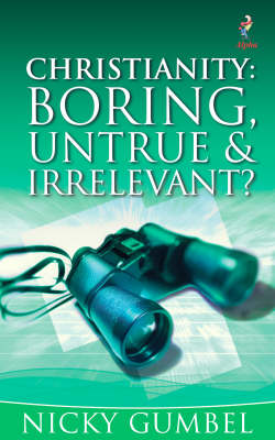 Book cover for Christianity: Boring, Untrue and Irrelevant?