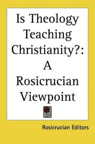 Cover of Is Theology Teaching Christianity?
