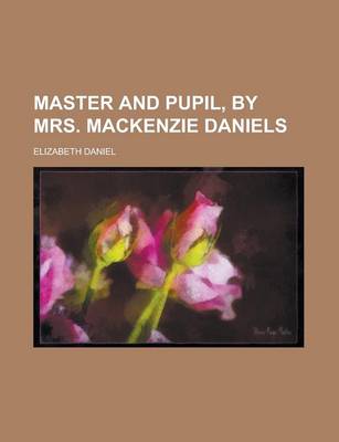 Book cover for Master and Pupil, by Mrs. MacKenzie Daniels