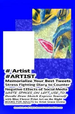 Cover of # Artist #ARTIST Memorialize Your Best Tweets Stress Fighting Diary to Counter Negative Effects of Social Media WHITE SPACES ON LEFT USE TO Doodle Draw Sketch Express Yourself