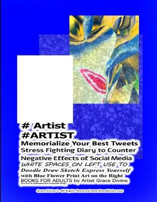Book cover for # Artist #ARTIST Memorialize Your Best Tweets Stress Fighting Diary to Counter Negative Effects of Social Media WHITE SPACES ON LEFT USE TO Doodle Draw Sketch Express Yourself