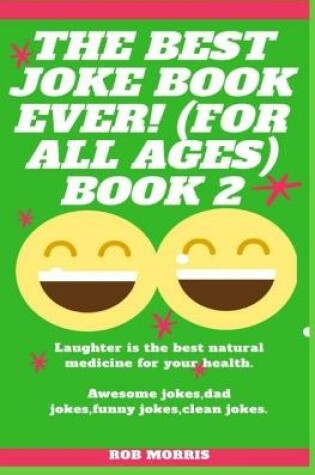 Cover of The Best Joke Book Ever! (for All Ages) Book 2