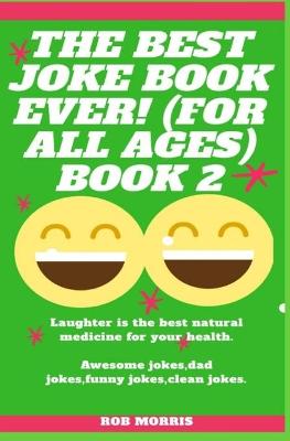 Book cover for The Best Joke Book Ever! (for All Ages) Book 2