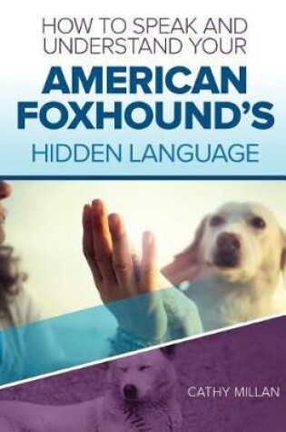 Cover of How to Speak and Understand Your American Foxhound's Hidden Language