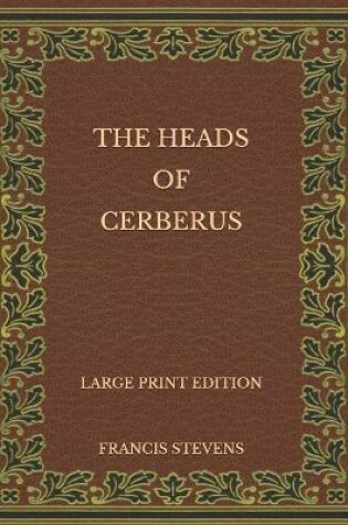 Cover of The Heads of Cerberus - Large Print Edition