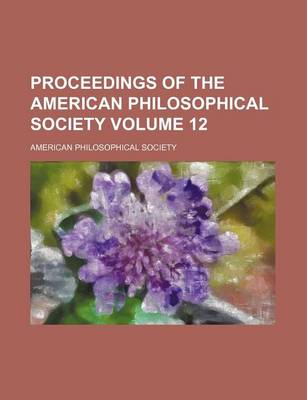 Book cover for Proceedings of the American Philosophical Society Volume 12