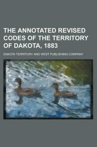 Cover of The Annotated Revised Codes of the Territory of Dakota, 1883