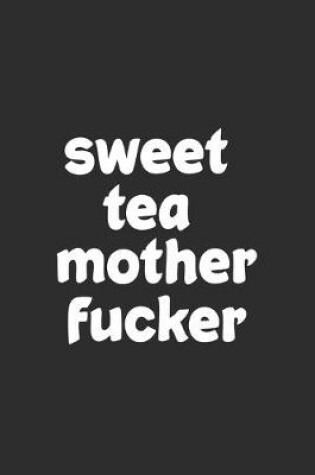 Cover of Sweet Tea Mother Fucker