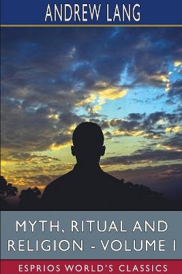 Book cover for Myth, Ritual and Religion - Volume I (Esprios Classics)