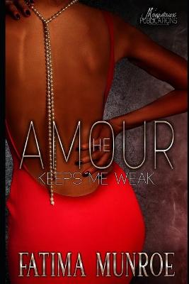 Book cover for Amour-He Keeps Me Weak
