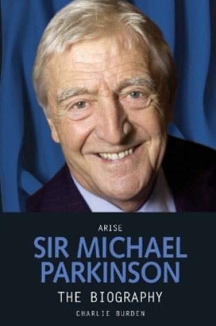 Cover of Arise Sir Michael Parkinson