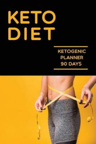 Cover of Keto Diet Ketogenic Planner 90 Days