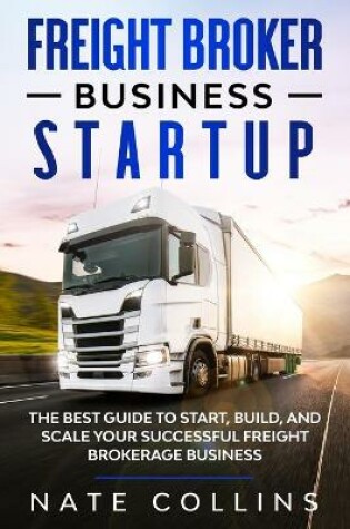 Cover of Freight Broker Business Startup