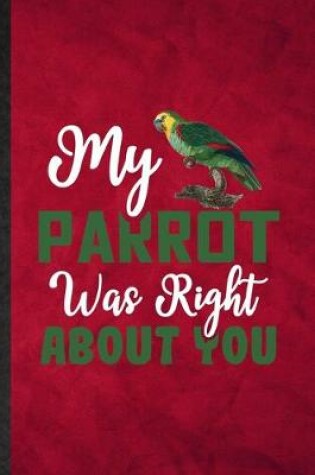 Cover of My Parrot Was Right About You