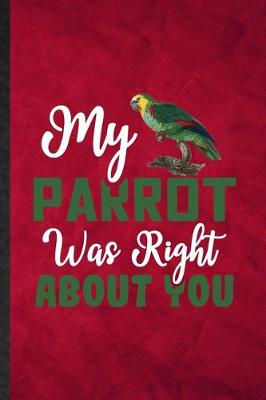 Book cover for My Parrot Was Right About You